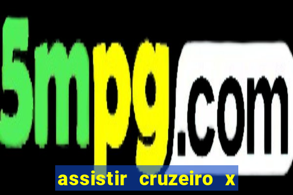 assistir cruzeiro x gremio ao vivo